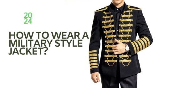 How To Wear a Military Style Jacket?